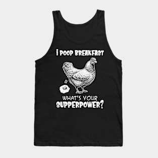 I Poop Breakfast What's Your Superpower Funny Chicken Tank Top